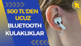 500 TL altı Bluetooth kulaklıklar!
