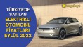 Türkiye'de satılan elektrikli araçlar ve fiyatları - Eylül 2022