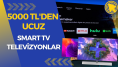 5000 TL altı Smart TV televizyonlar!