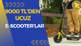 9000 TL altı alınabilecek e-scooter'lar!