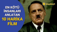 Tarihin en kötü 10 insanı hakkında 10 harika film