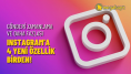 Instagram'a 4 yeni özellik geliyor: Gönderi zamanlama ve daha fazlası