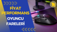 En çok satan fiyat/performans oyuncu fareleri! 5 marka 5 mouse