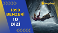 Netflix yapımı 1899 benzeri en iyi 10 dizi