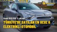 Türkiye'de satılan en ucuz 6 elektrikli otomobil (Kasım 2022)