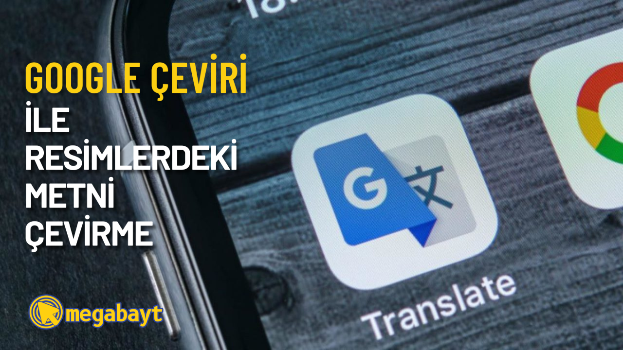 Google Çeviri telefon kamerası ile resimlerdeki metni çevirme nasıl yapılır?