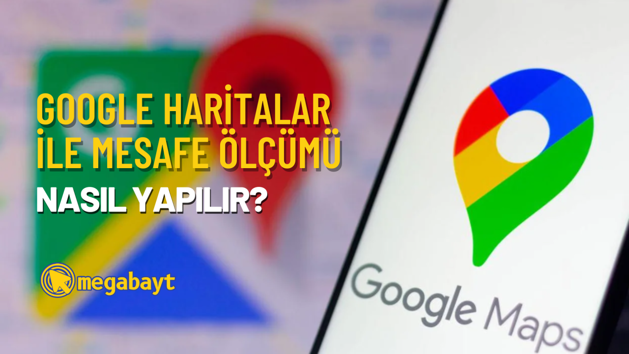Google Haritalar ile mesafe ölçümü nasıl yapılır? Noktalar arası mesafe ölçümü