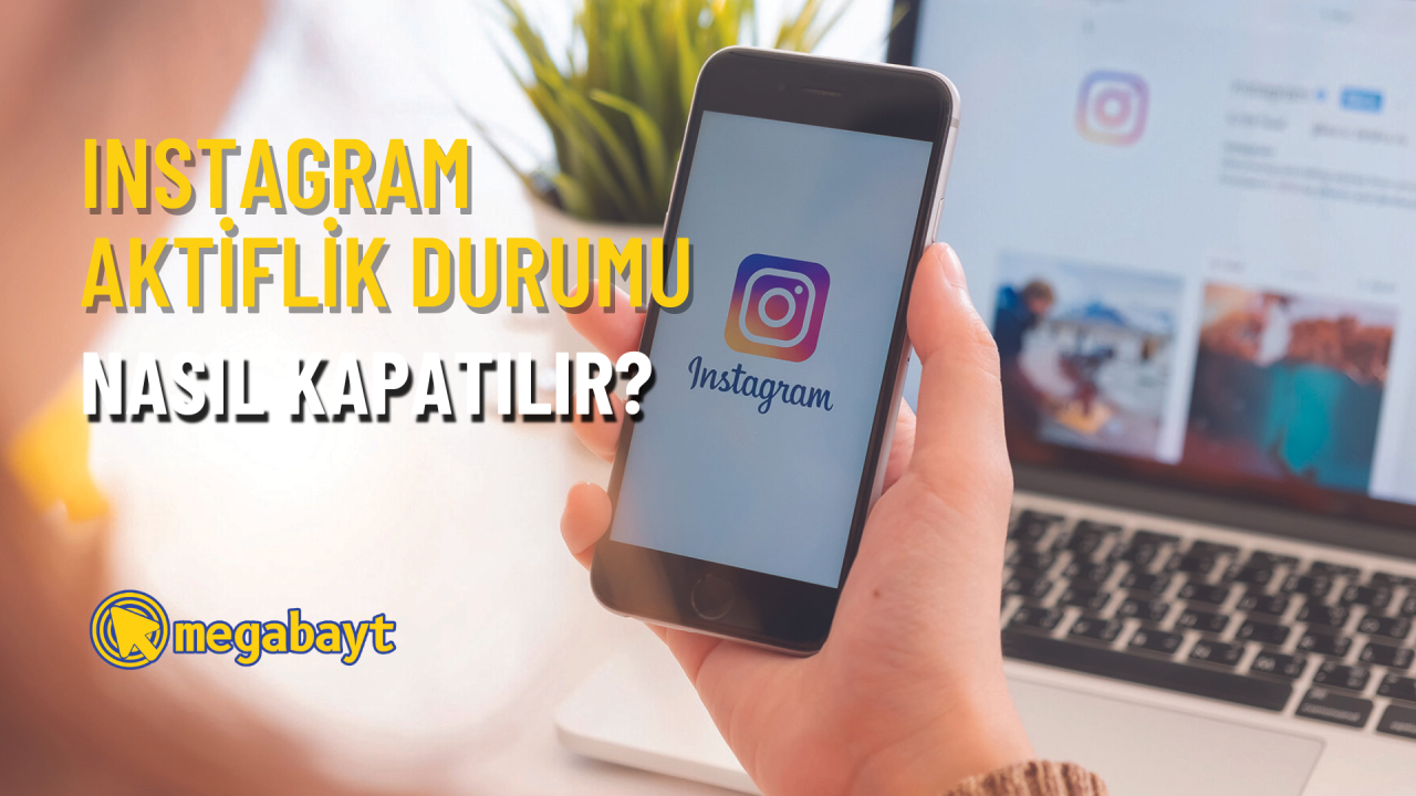 Instagram aktiflik kapatma nasıl yapılır? Hareket durumunuzu ayarlayın