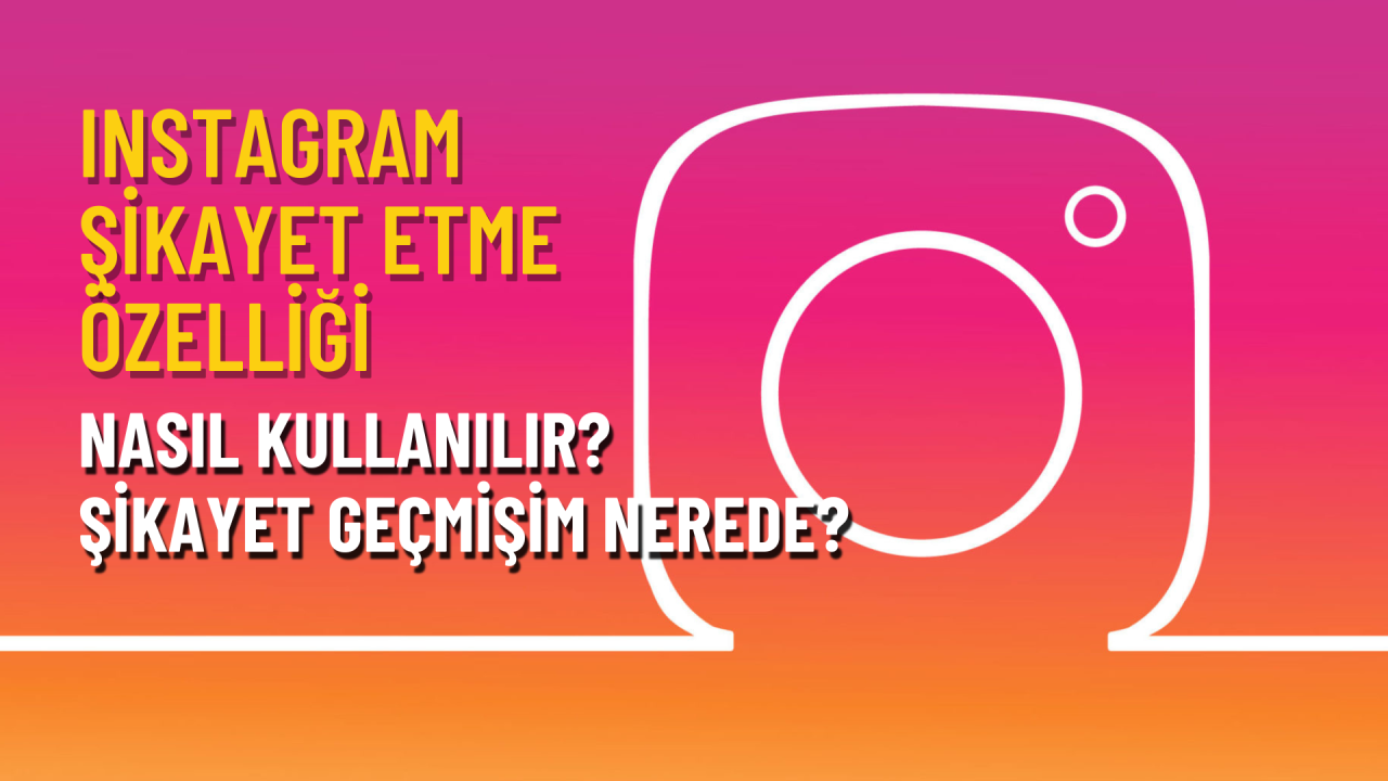 Instagram şikayet etme özelliği nasıl kullanılır? Şikayet geçmişim nerede?
