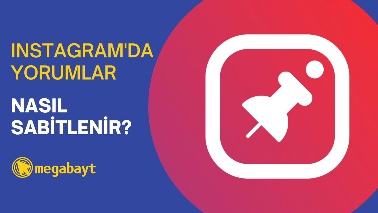 Instagram yorum sabitleme nasıl yapılır? Detaylı anlatım