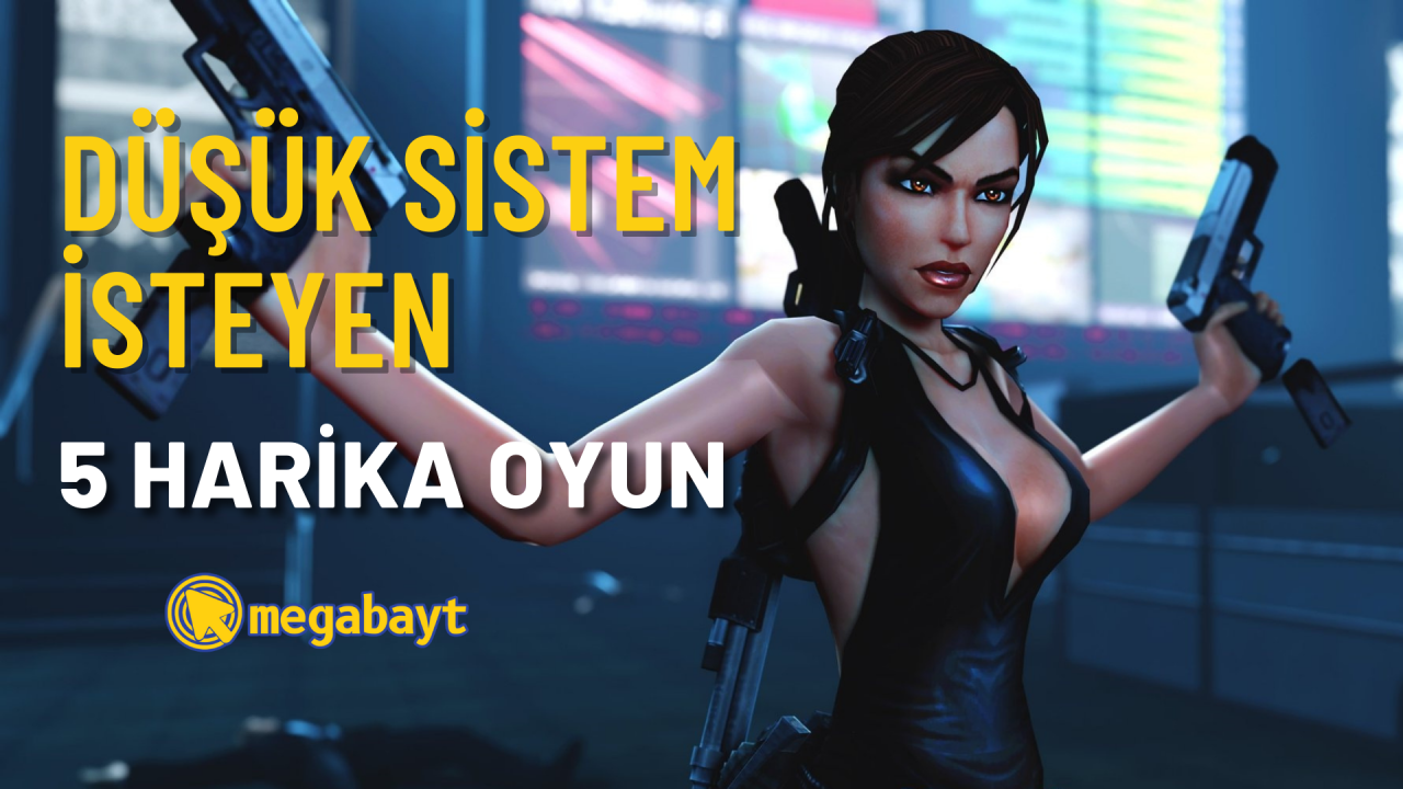 Düşük sistemli bilgisayarlar da bile oynayabileceğiniz 5 harika oyun önerisi