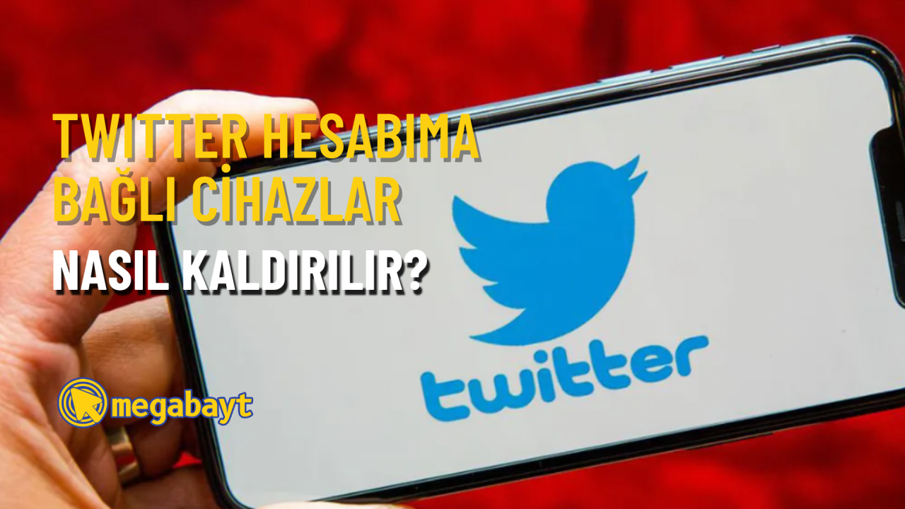 Twitter hesabıma bağlı cihazları nasıl kaldırırım? Detaylı anlatım