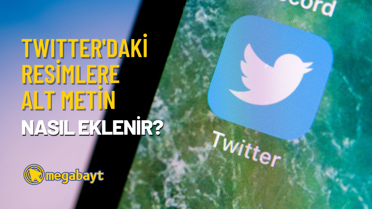 Twitter’daki resimlere Alt metin nasıl eklenir?