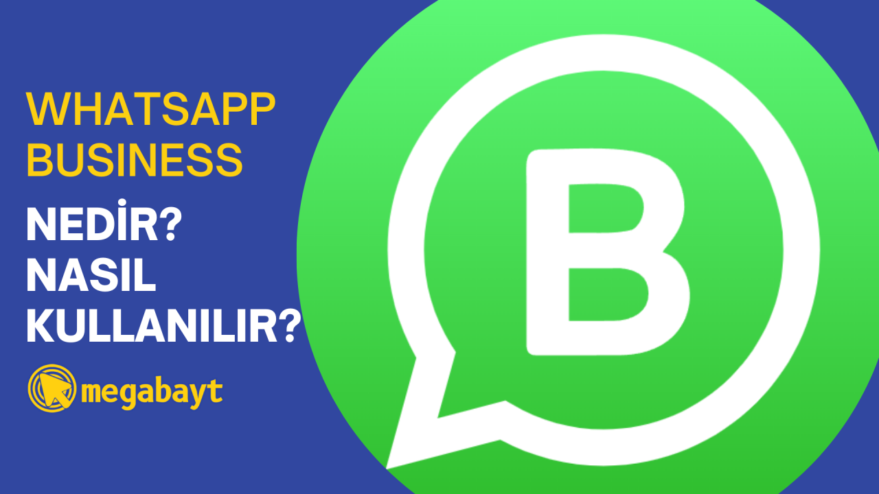 WhatsApp Business Nedir? Nasıl kullanılır?