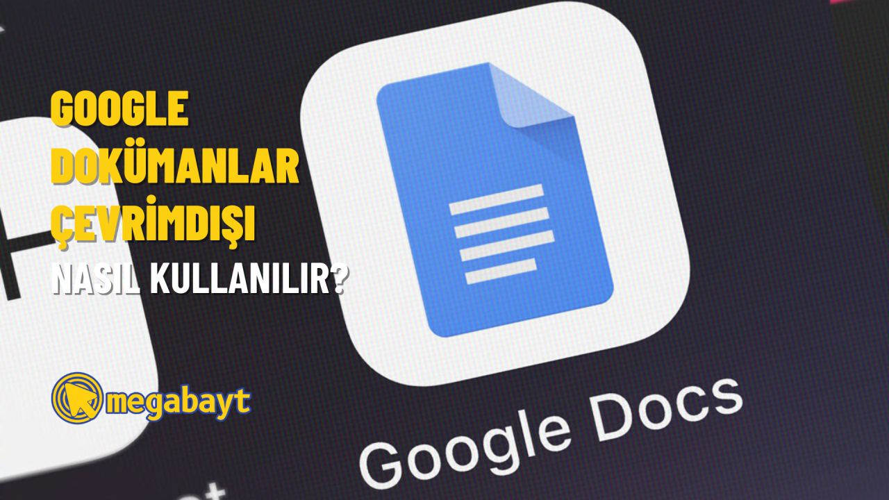 Google Dokümanlar çevrimdışı nasıl kullanılır? (2022)