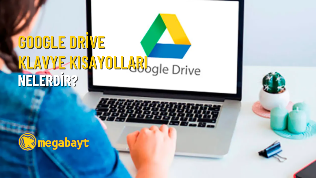 Google Drive klavye kısayolları nelerdir? Tam tamına 61 kısayol