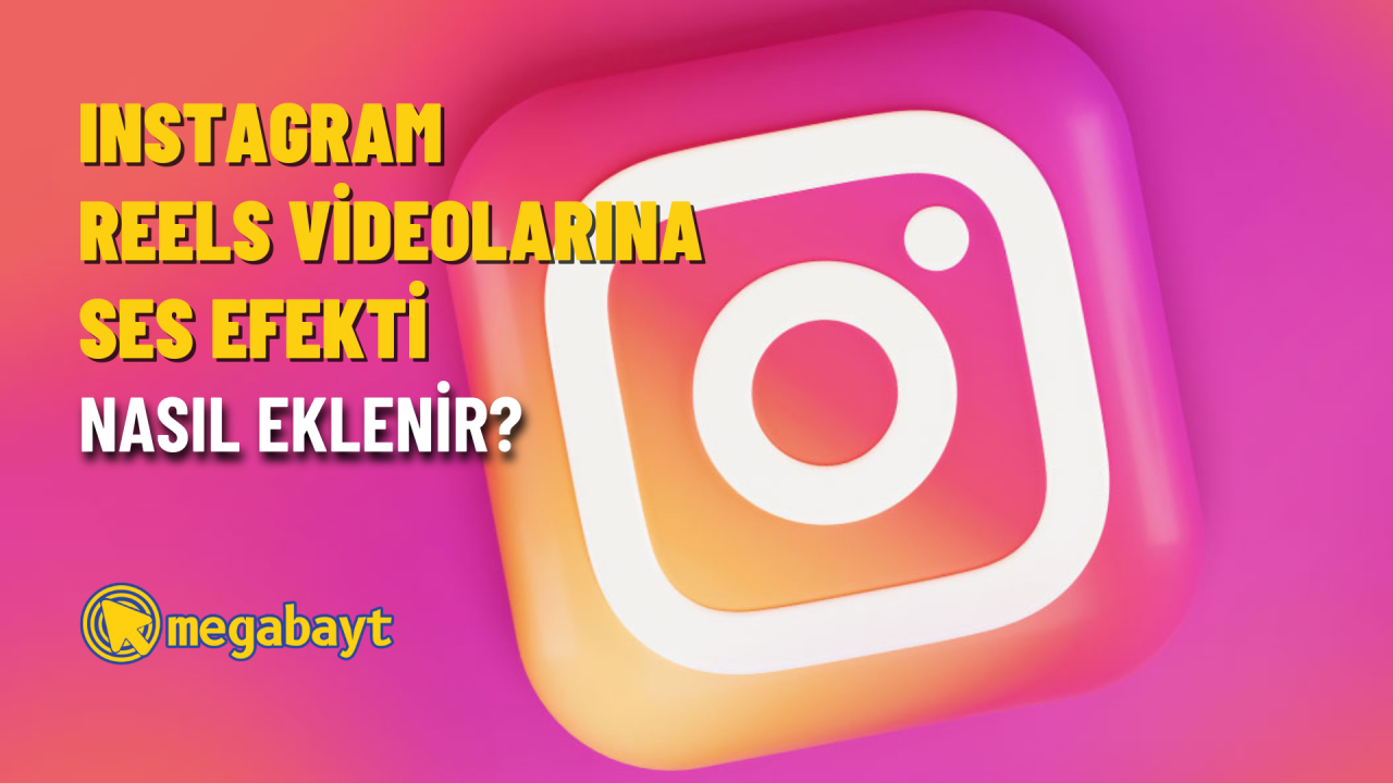 Instagram Reels videolarına ses efekti nasıl eklenir?