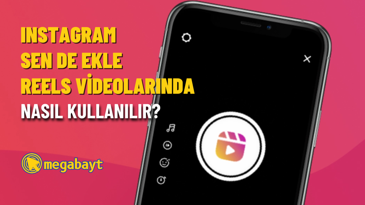 Instagram sen de ekle özelliği Reels videolarında nasıl kullanılır?