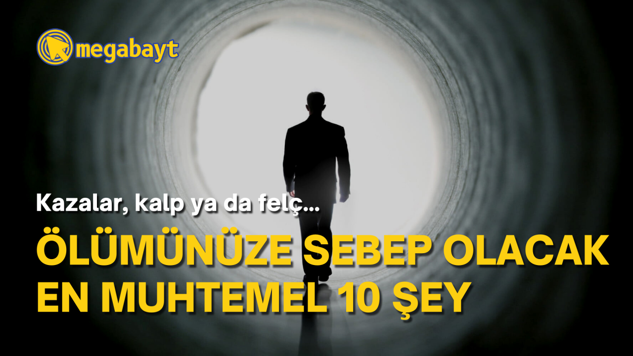 Ölümünüze neden olacak en muhtemel 10 sebep! 