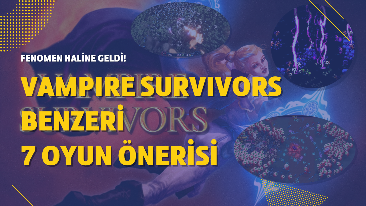 Vampire Survivors benzeri 7 oyun önerisi