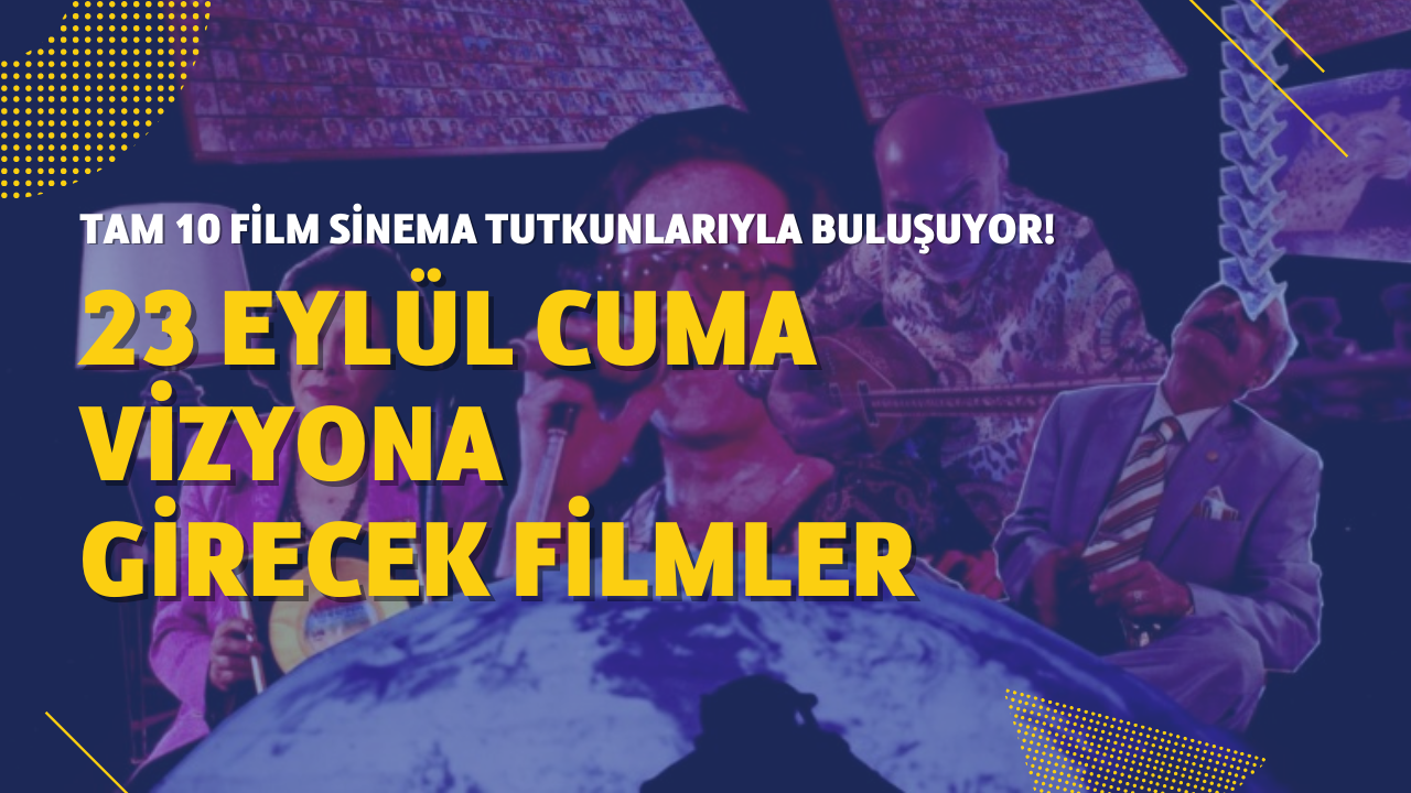 23 Eylül Cuma vizyona girecek filmler! Bu hafta sinemalarda neler var?