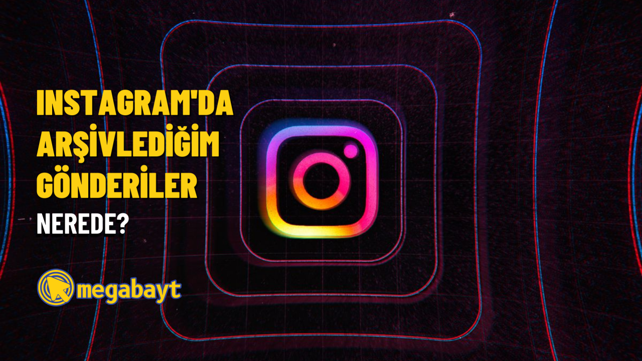 Instagram arşiv nerede? 2022
