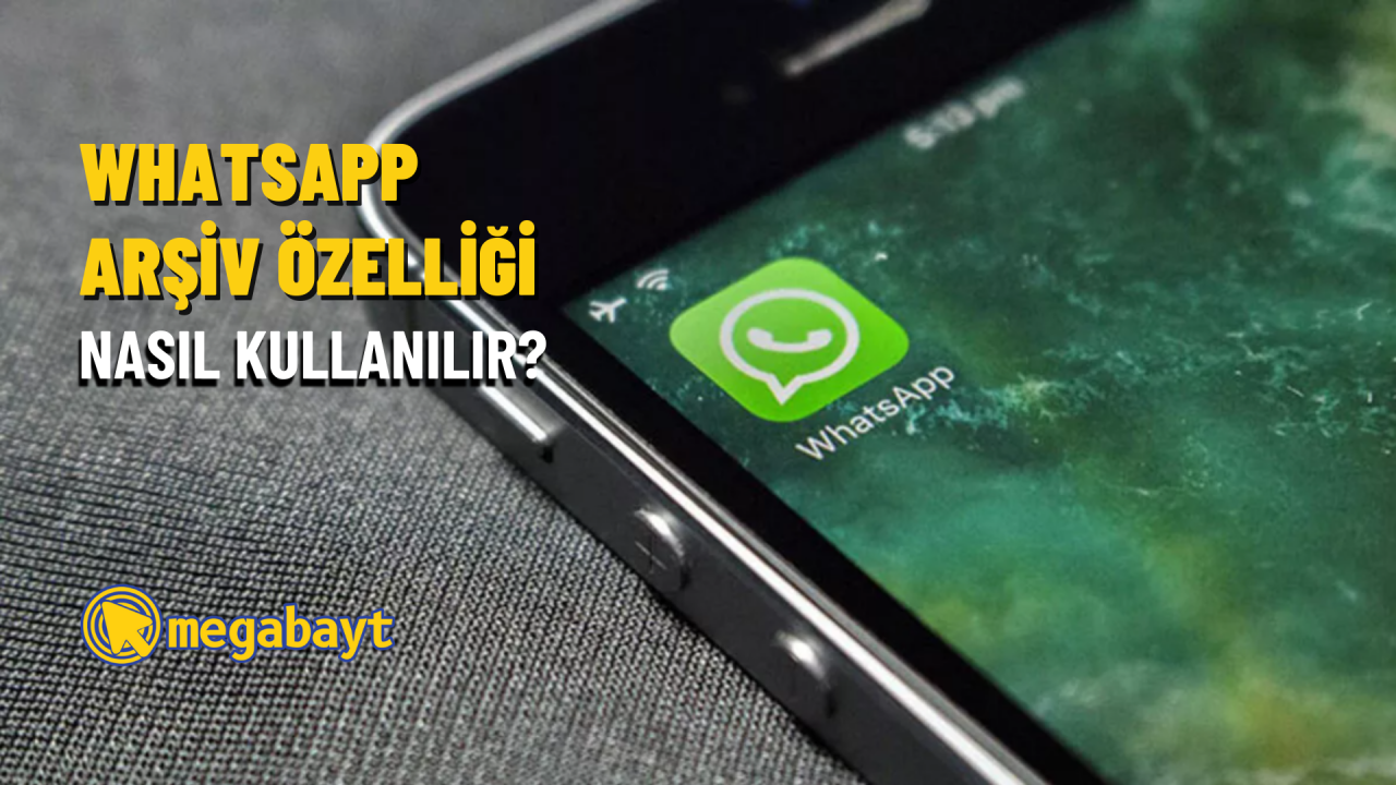 WhatsApp arşiv özelliği nasıl kullanılır? Resimli anlatım