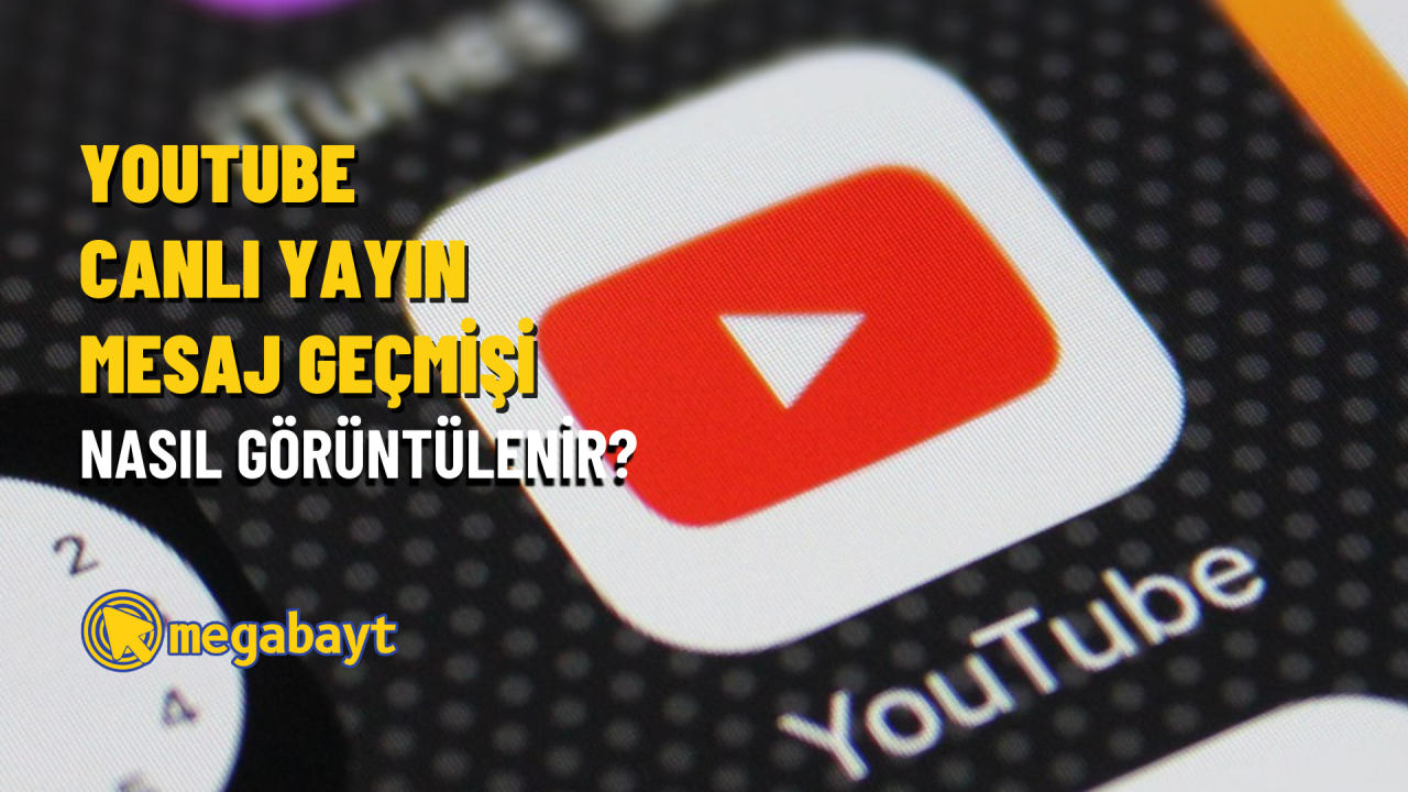 YouTube canlı yayın mesaj geçmişi nasıl görüntülenir? Canlı sohbet mesaj geçmişi silme