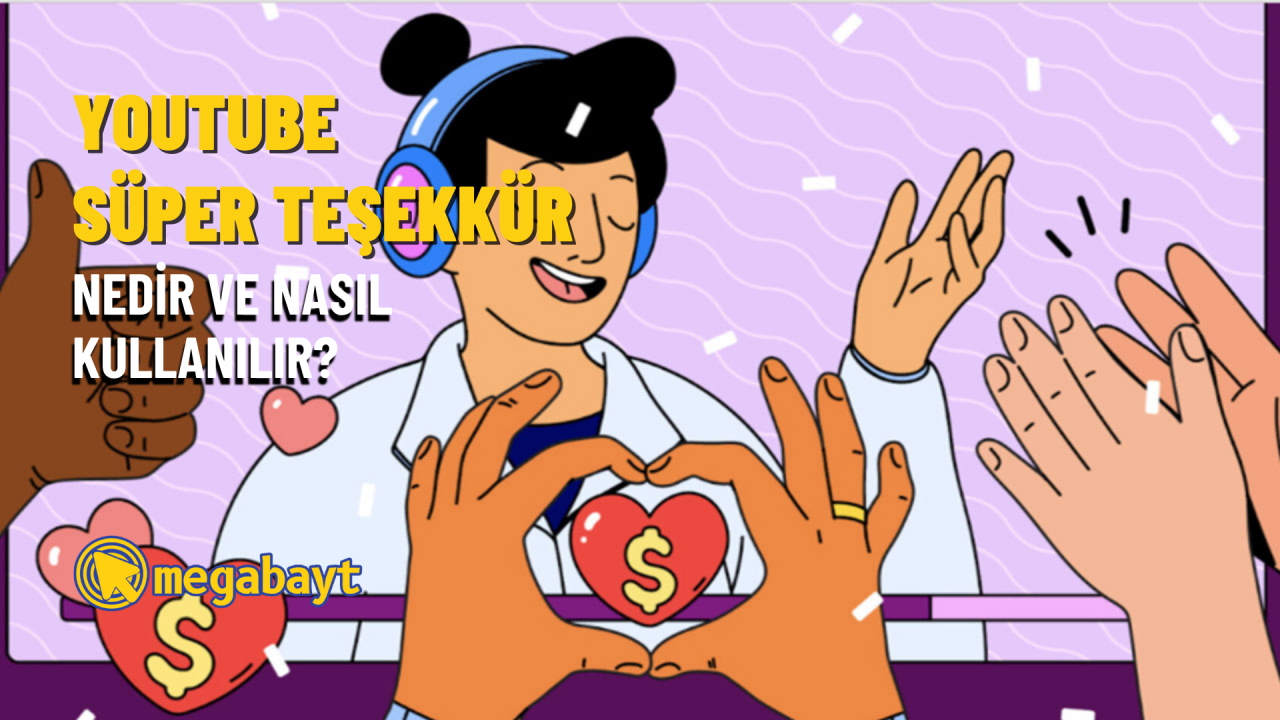 YouTube süper teşekkür nedir? Nasıl açılır ve kullanılır?