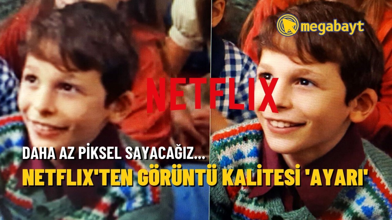 Netflix en düşük paketin görüntü kalitesini yükseltti: Artık daha az piksel sayacağız