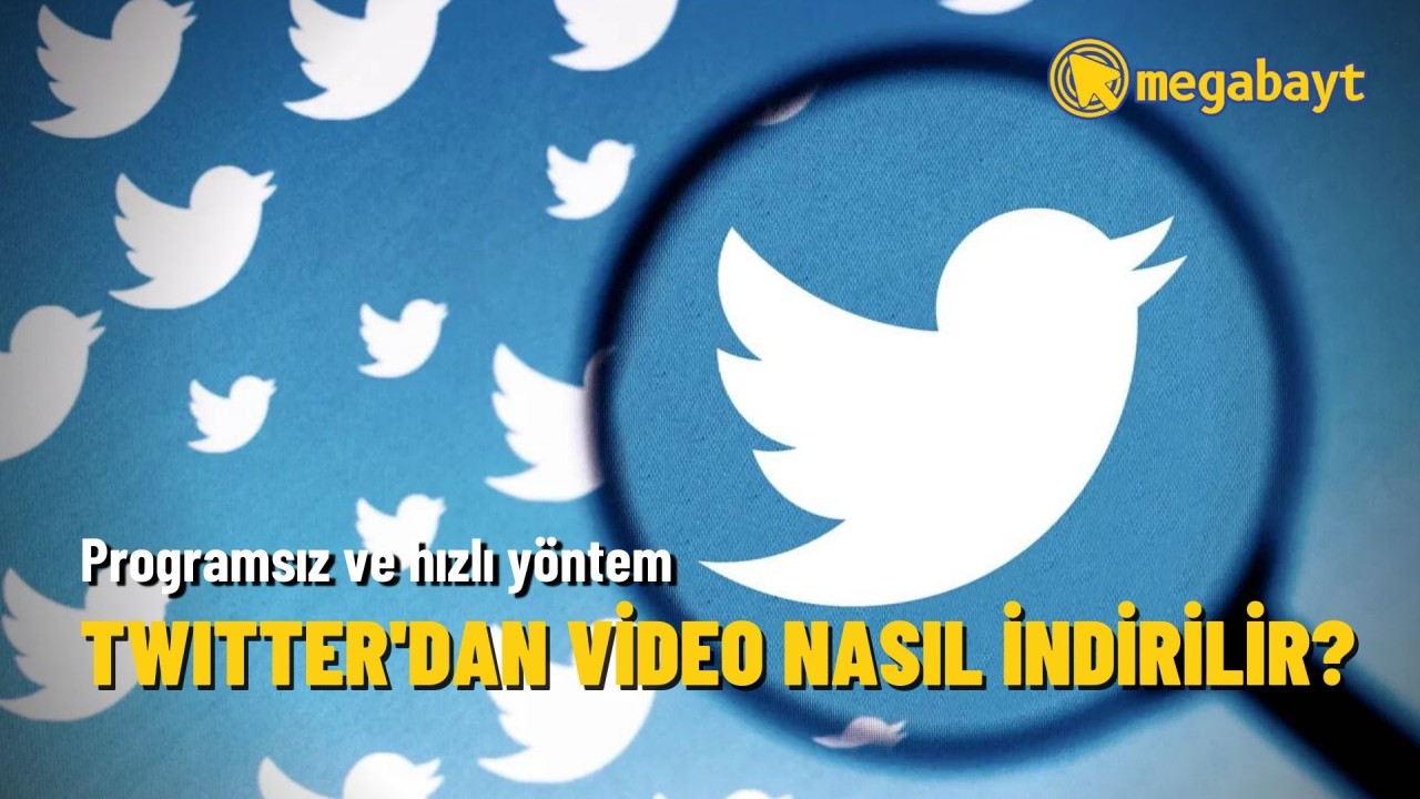 Twitter'dan video indirme nasıl yapılır? (Programsız en kolay yöntem)