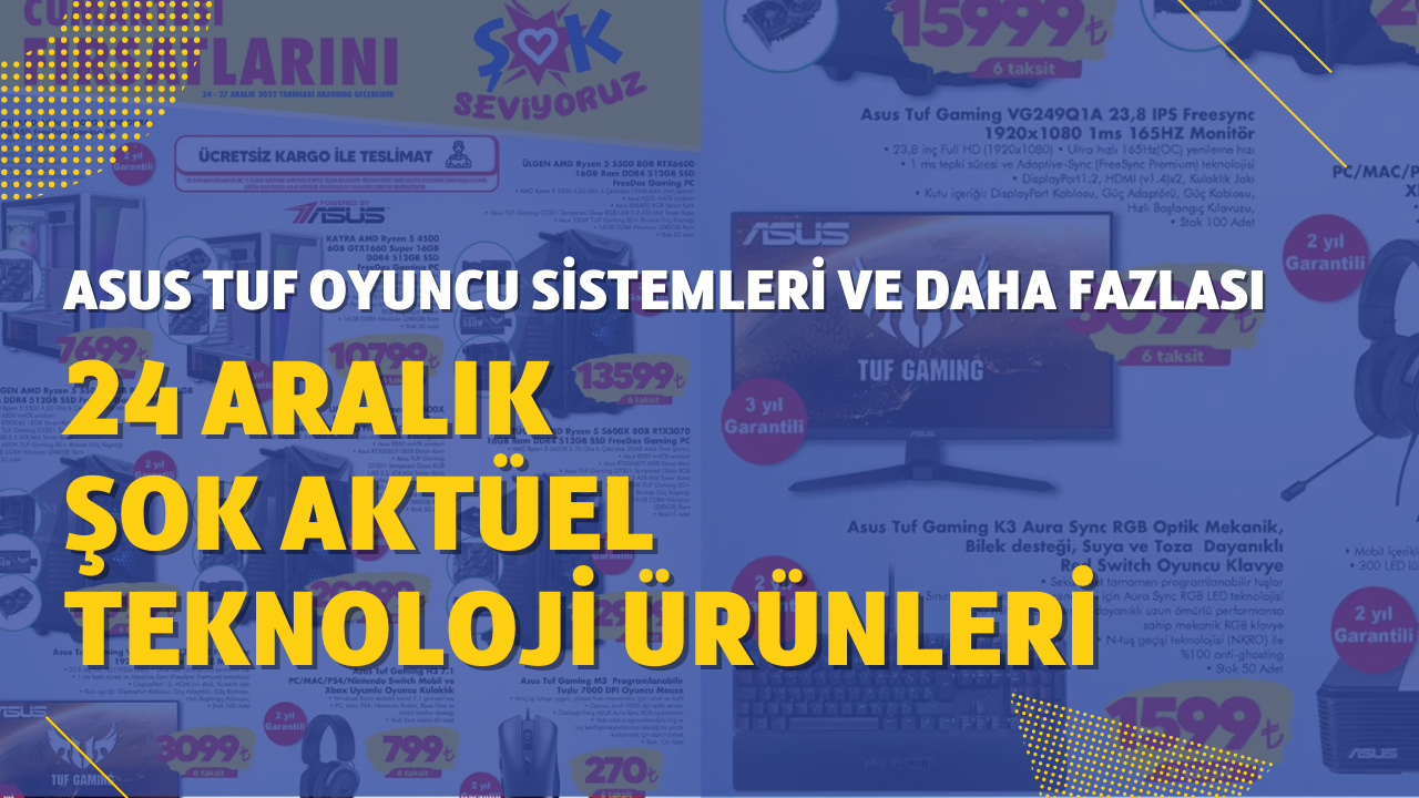24 Aralık ŞOK Aktüel teknoloji ürünleri: ASUS tabanlı oyuncu bilgisayarları ve daha fazlası