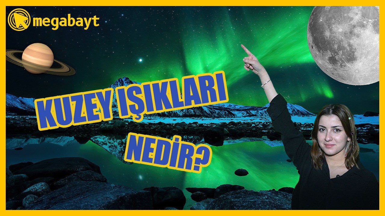 Kuzey Işıkları nedir? Neden oluşur?