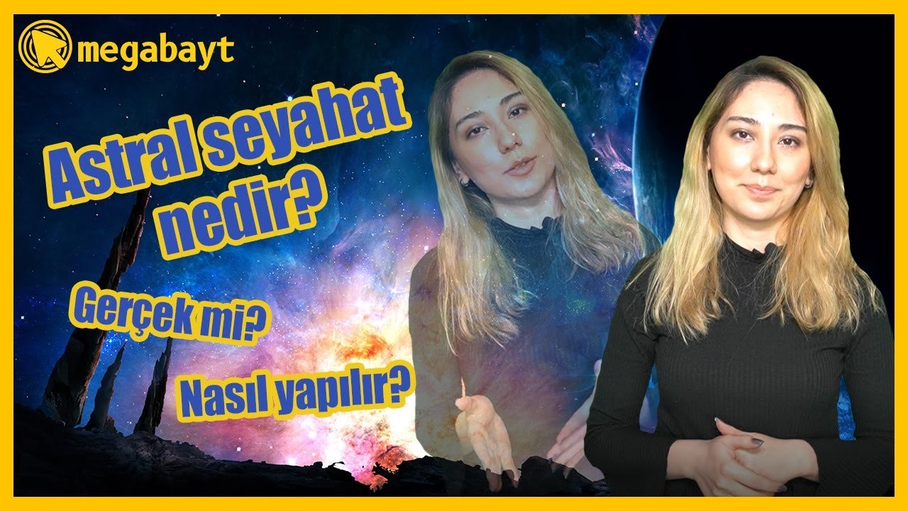 Astral seyahat nedir? Gerçek mi? Nasıl yapılır? - VİDEO