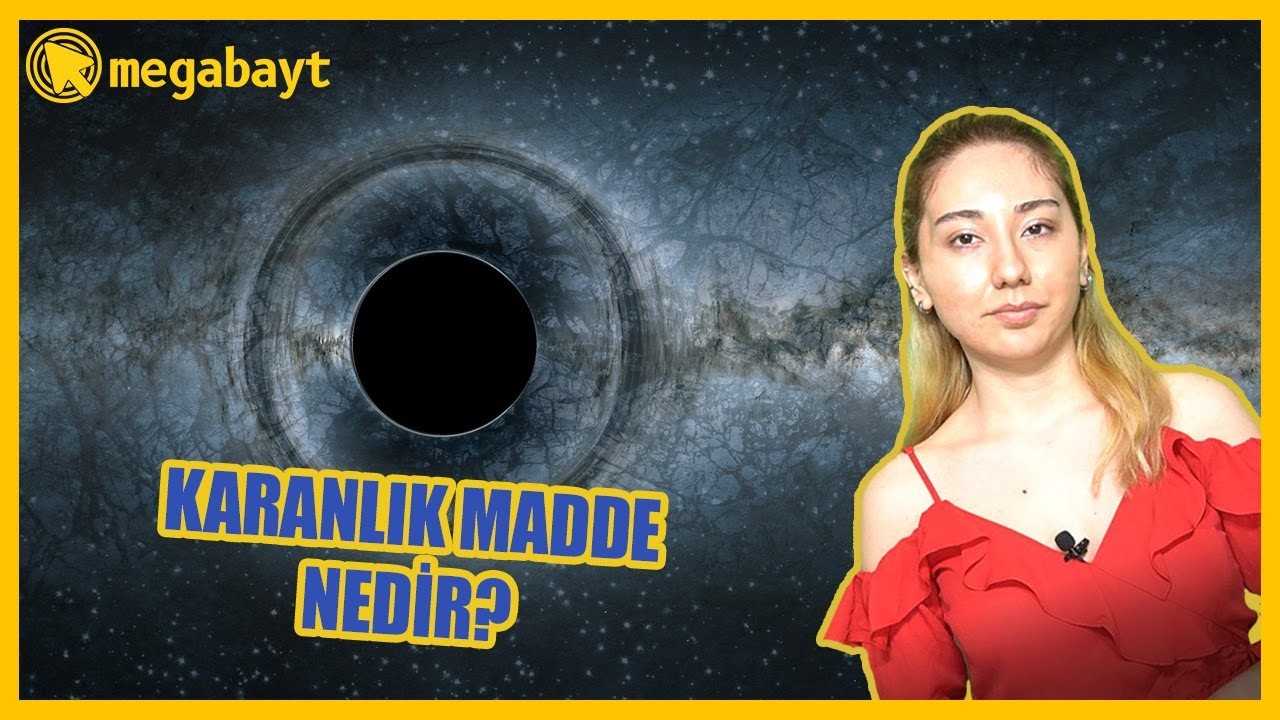 Karanlık Madde (Dark Matter) Nedir? - VİDEO