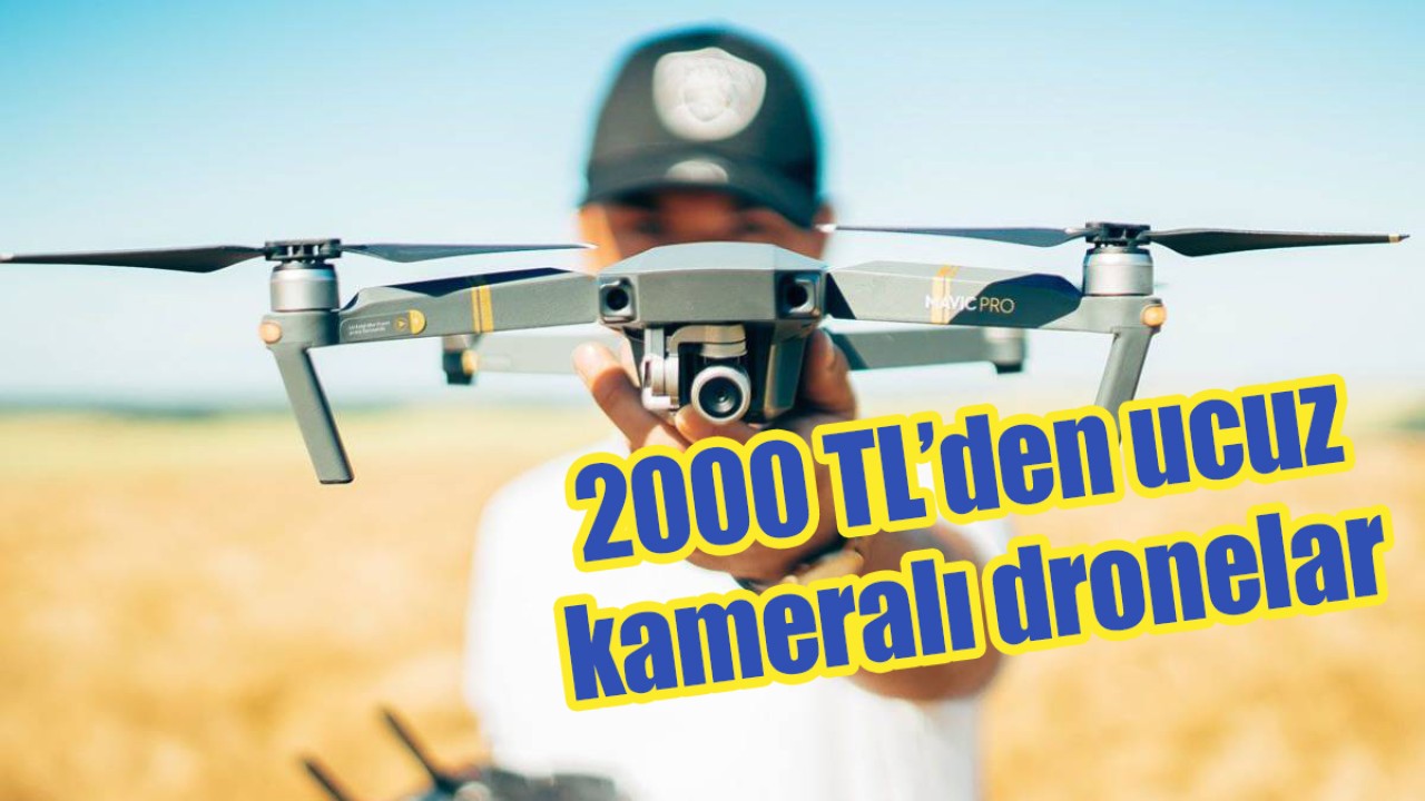 2022'de alınabilecek 2000 TL'den ucuz kameralı 4 drone önerisi!