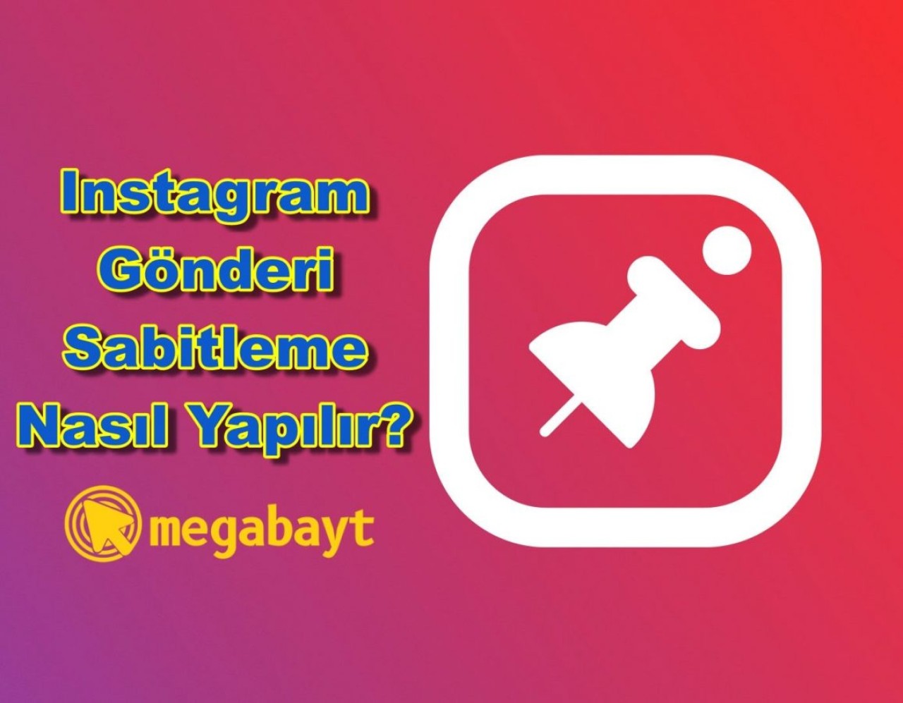 Instagram gönderi sabitleme nasıl yapılır? Yeni özelliği sizler için detaylı anlattık