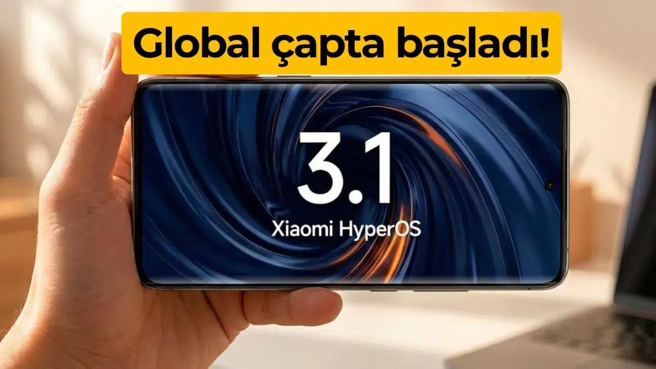 Xiaomi ekosisteminde yeni dönem! HyperOS 3.1 güncellemesi hangi cihazlara geldi?