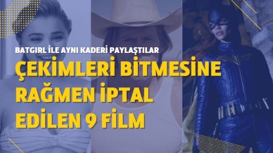 Tıpkı Batgirl gibi bitmiş olmasına rağmen iptal edilen 9 film