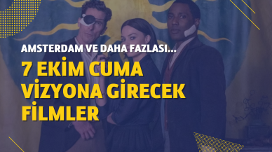 7 Ekim vizyona girecek filmler! Christian Bale ve Margot Robbie'li Amsterdam için bekleyiş sona erdi