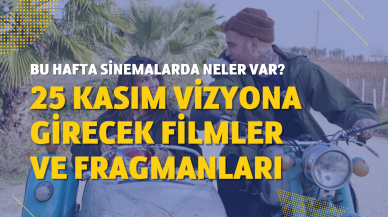 Bu hafta sinemalarda ne var? İşte 25 Kasım Cuma vizyona girecek filmler
