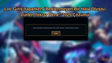 League of Legends Giriş Hatası ve 2025 Çözüm Yöntemleri