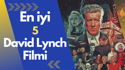 En iyi 5 David Lynch filmi! Sinemanın Salvador Dali'si...