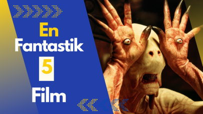 Fantastik dünyalar içinde kaybolacağınız en iyi 5 film!