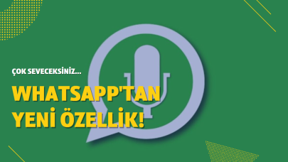 WhatsApp'ta yeni dönem! Kullanıcıların çok seveceği yeni özellik geliyor