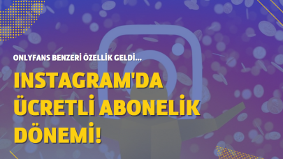 Instagram,  OnlyFans'e mi dönüşüyor? Ücretli paylaşım dönemi
