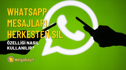 WhatsApp mesajları herkesten sil özelliği nasıl kullanılır? Süresi ne kadar