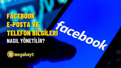 Facebook e-posta ve telefon bilgileri nasıl yönetilir?
