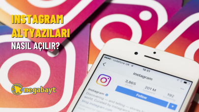Instagram altyazılar nasıl açılır? Detaylı anlatım