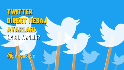 Twitter direkt mesaj ayarları nasıl yapılır? Detaylı anlatım